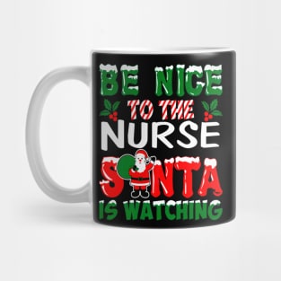 Be Nice To The Nurse Santa Nurses Day Mug